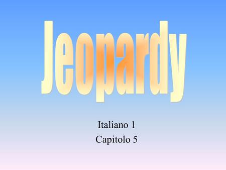 Jeopardy Italiano 1 Capitolo 5.