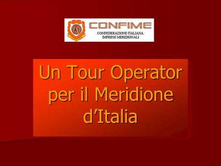 Un Tour Operator per il Meridione dItalia. Idea Progetto Il turismo è una delle grandi risorse del Meridione dItalia. Lincuria dei nostri governanti rischia.