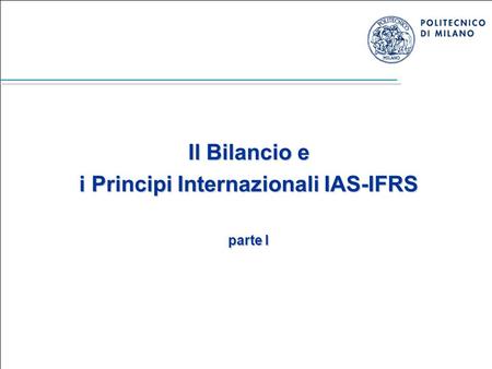 Il Bilancio e i Principi Internazionali IAS-IFRS parte I