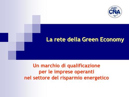 La rete della Green Economy Un marchio di qualificazione per le imprese operanti nel settore del risparmio energetico.