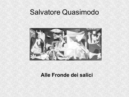Salvatore Quasimodo Alle Fronde dei salici.