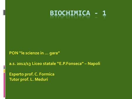 bioChimica - 1 PON “le scienze in … gara”