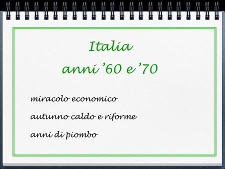 Italia anni ’60 e ’70 miracolo economico autunno caldo e riforme