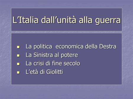 L’Italia dall’unità alla guerra
