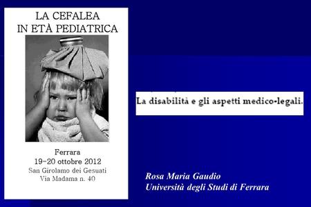 Rosa Maria Gaudio Università degli Studi di Ferrara.
