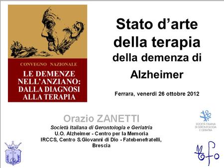Stato darte della terapia della demenza di Alzheimer Ferrara, venerdi 26 ottobre 2012.