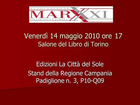 Venerdì 14 maggio 2010 ore 17 Salone del Libro di Torino Edizioni La Città del Sole Stand della Regione Campania Padiglione n. 3, P10-Q09.