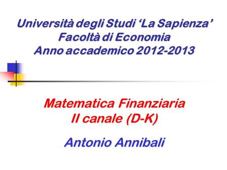 Matematica Finanziaria II canale (D-K) Antonio Annibali