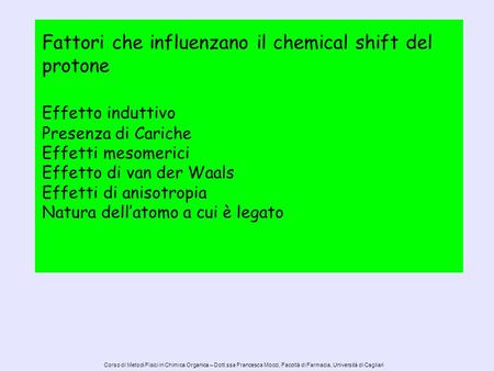 Corso di Metodi Fisici in Chimica Organica – Dott.ssa Francesca Mocci, Facoltà di Farmacia, Università di Cagliari Fattori che influenzano il chemical.