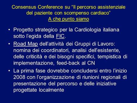 Consensus Conference su “Il percorso assistenziale del paziente con scompenso cardiaco” A che punto siamo Progetto strategico per la Cardiologia italiana.