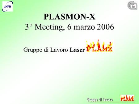 PLASMON-X 3° Meeting, 6 marzo 2006 Gruppo di Lavoro Laser.