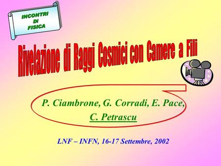 P. Ciambrone, G. Corradi, E. Pace,