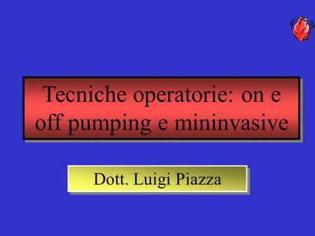 Tecniche operatorie: on e off pumping e mininvasive