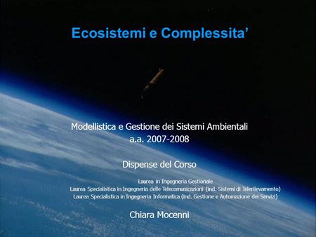 Modellistica e Gestione dei Sistemi Ambientali a.a. 2007-2008 Dispense del Corso Laurea in Ingegneria Gestionale Laurea Specialistica in Ingegneria delle.