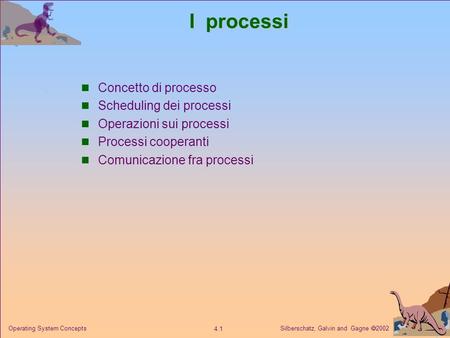 I processi Concetto di processo Scheduling dei processi