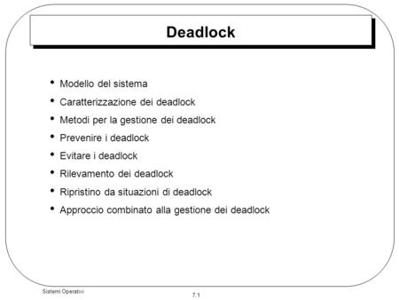 Deadlock Modello del sistema Caratterizzazione dei deadlock
