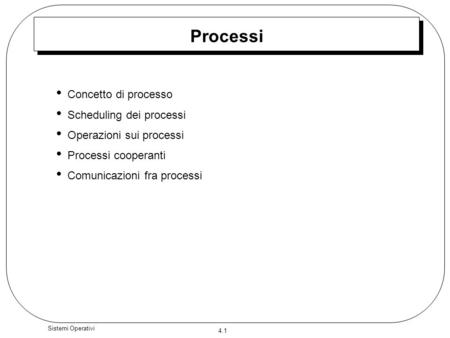 Processi Concetto di processo Scheduling dei processi