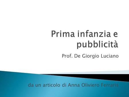 Prof. De Giorgio Luciano da un articolo di Anna Oliviero Ferraris.