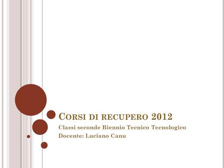 Classi seconde Biennio Tecnico Tecnologico Docente: Luciano Canu