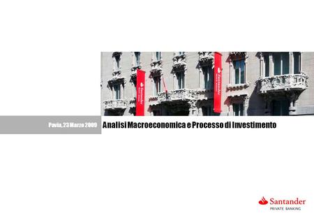 1 Pavia, 23 Marzo 2009 Analisi Macroeconomica e Processo di Investimento.