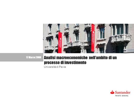 1 17 Marzo 2008 Analisi macroeconomiche nellambito di un processo di investimento Università di Pavia.