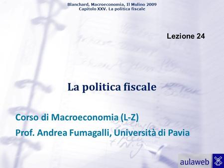 La politica fiscale Corso di Macroeconomia (L-Z)
