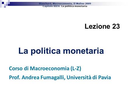 La politica monetaria Lezione 23 Corso di Macroeconomia (L-Z)