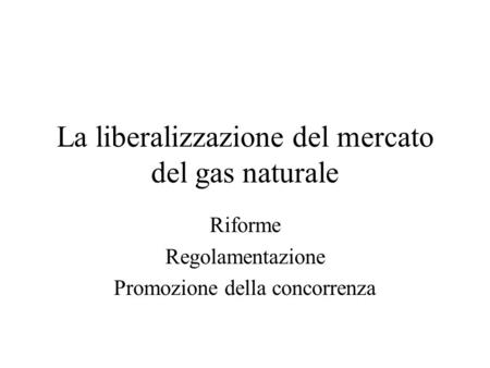 La liberalizzazione del mercato del gas naturale