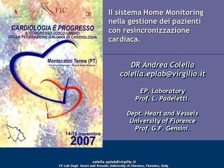 BIOTRONIK SEDA Il sistema Home Monitoring nella gestione dei pazienti con resincronizzazione cardiaca. DR Andrea Colella colella.eplab@virgilio.it EP.