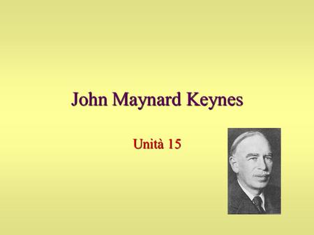 John Maynard Keynes Unità 15.