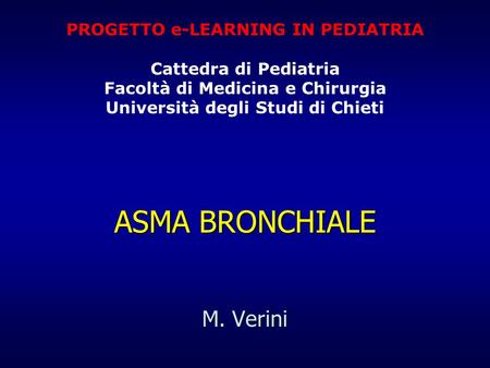 ASMA BRONCHIALE M. Verini PROGETTO e-LEARNING IN PEDIATRIA