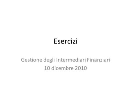 Gestione degli Intermediari Finanziari 10 dicembre 2010