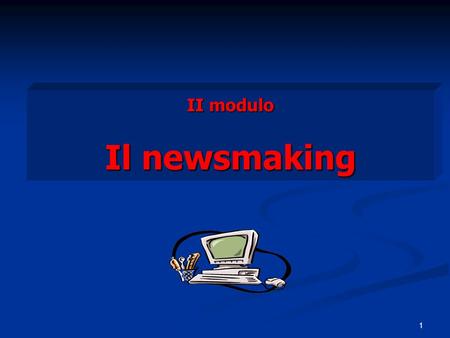 II modulo Il newsmaking