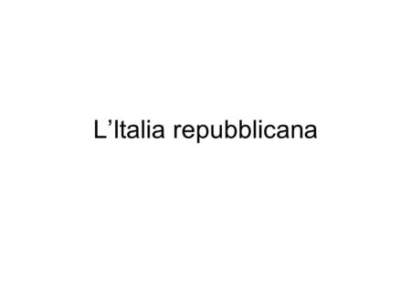 L’Italia repubblicana