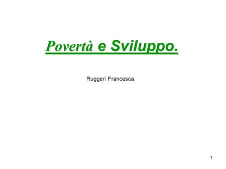 Povertà e Sviluppo. Ruggeri Francesca..