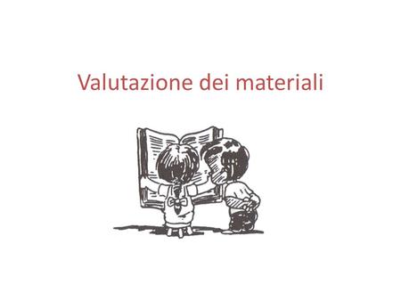 Valutazione dei materiali. La valutazione del materiale ha due scopi fondamentali: definire la qualità del prodotto e, per il materiale autentico, valutare.