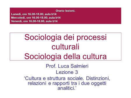 Sociologia dei processi culturali Sociologia della cultura
