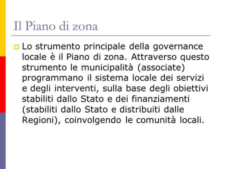 Il Piano di zona Lo strumento principale della governance locale è il Piano di zona. Attraverso questo strumento le municipalità (associate) programmano.