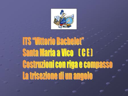 ITS “Vittorio Bachelet” Santa Maria a Vico ( C E )