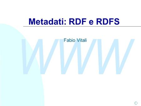 Metadati: RDF e RDFS Fabio Vitali.