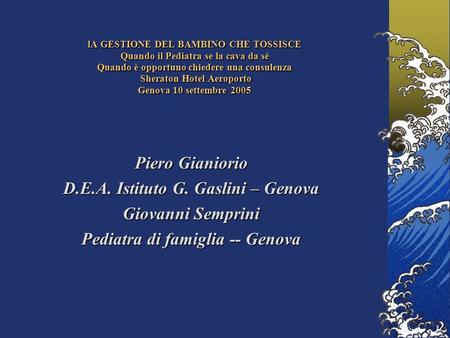 D.E.A. Istituto G. Gaslini – Genova Pediatra di famiglia -- Genova