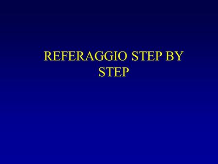 REFERAGGIO STEP BY STEP