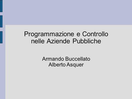 Programmazione e Controllo nelle Aziende Pubbliche Armando Buccellato Alberto Asquer.