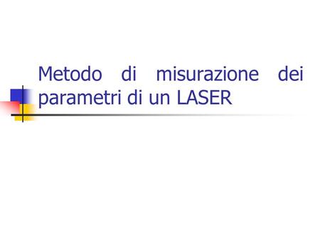 Metodo di misurazione dei parametri di un LASER