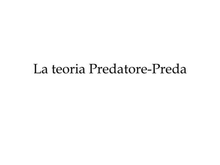 La teoria Predatore-Preda