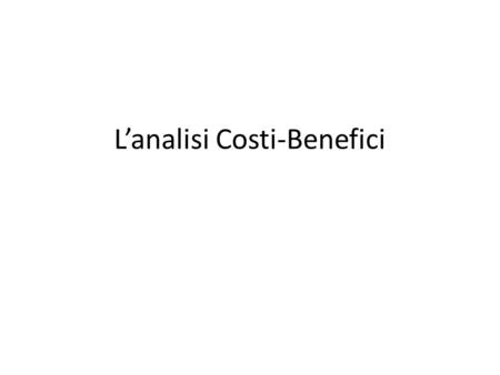 L’analisi Costi-Benefici