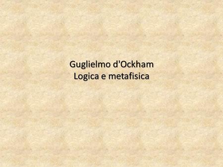 Guglielmo d'Ockham Logica e metafisica