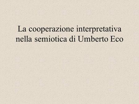 La cooperazione interpretativa nella semiotica di Umberto Eco