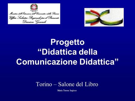 Progetto Didattica della Comunicazione Didattica Torino – Salone del Libro Maria Teresa Ingicco.