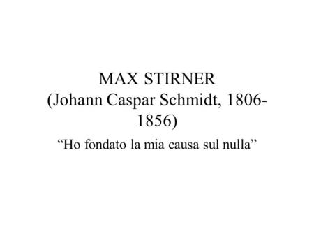 MAX STIRNER (Johann Caspar Schmidt, )